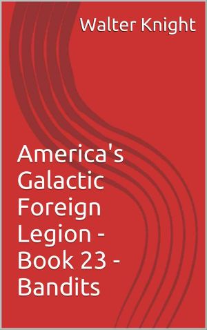 [America's Galactic Foreign Legion 23] • America's Galactic Foreign Legion - Book 23 - Bandits